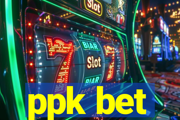 ppk bet