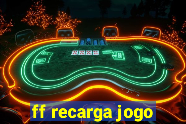 ff recarga jogo