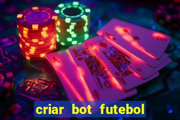 criar bot futebol virtual bet365