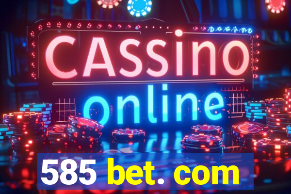 585 bet. com