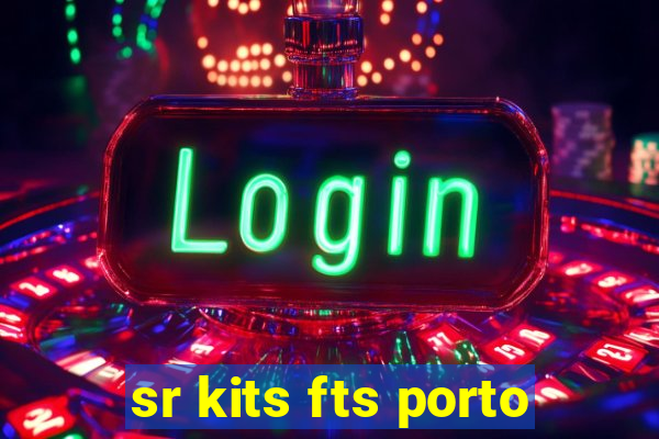 sr kits fts porto