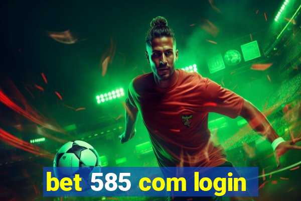 bet 585 com login