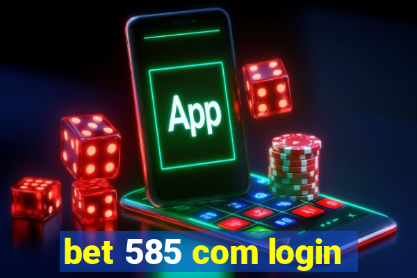 bet 585 com login