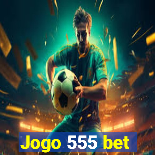 Jogo 555 bet