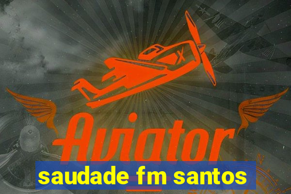 saudade fm santos