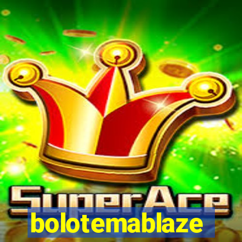 bolotemablaze