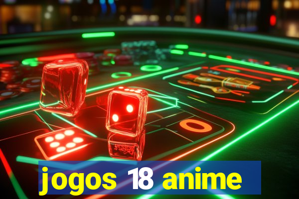 jogos 18 anime