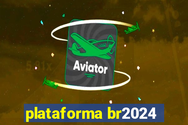 plataforma br2024