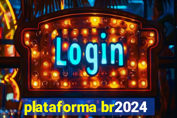 plataforma br2024