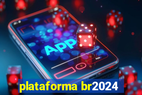 plataforma br2024