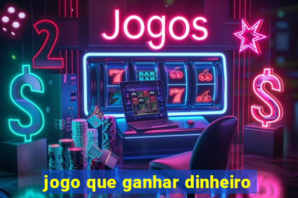 jogo que ganhar dinheiro