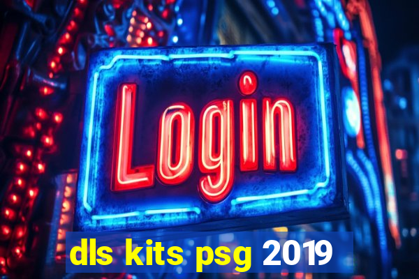 dls kits psg 2019