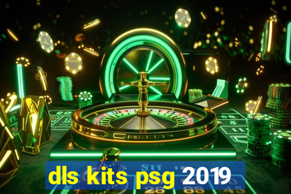 dls kits psg 2019