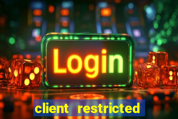 client restricted for action withdraw