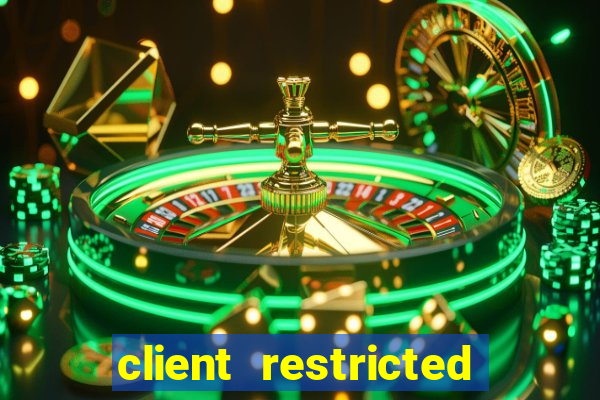 client restricted for action withdraw