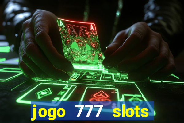 jogo 777 slots paga mesmo