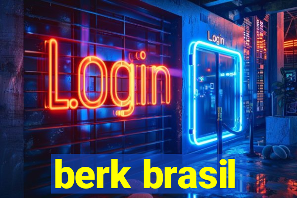 berk brasil