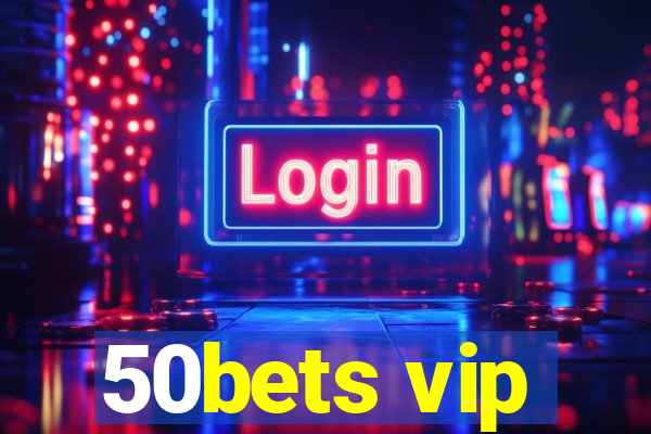 50bets vip