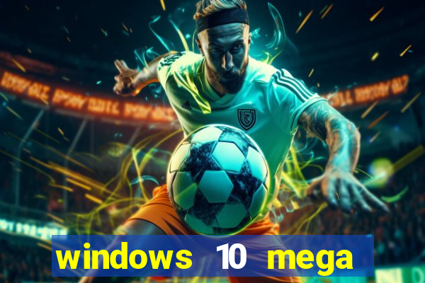 windows 10 mega lite premium download