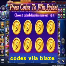 codes vila blaze