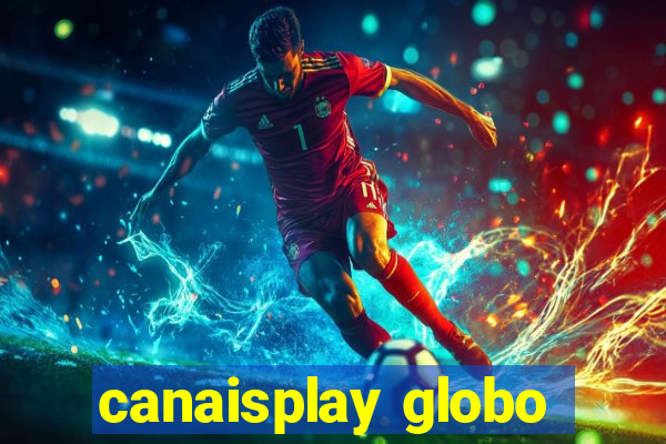 canaisplay globo