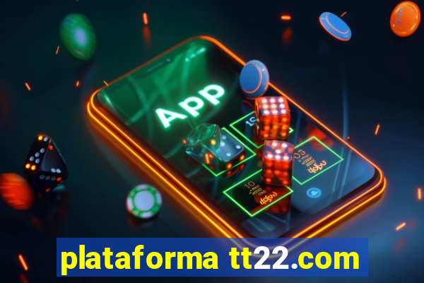 plataforma tt22.com