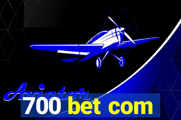 700 bet com