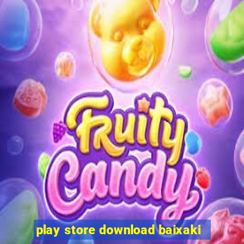 play store download baixaki