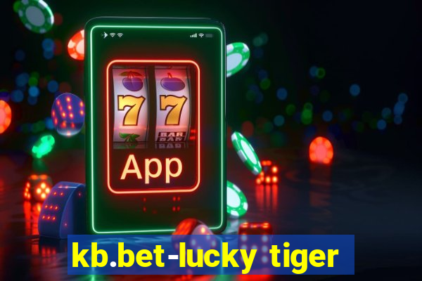 kb.bet-lucky tiger