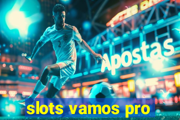 slots vamos pro