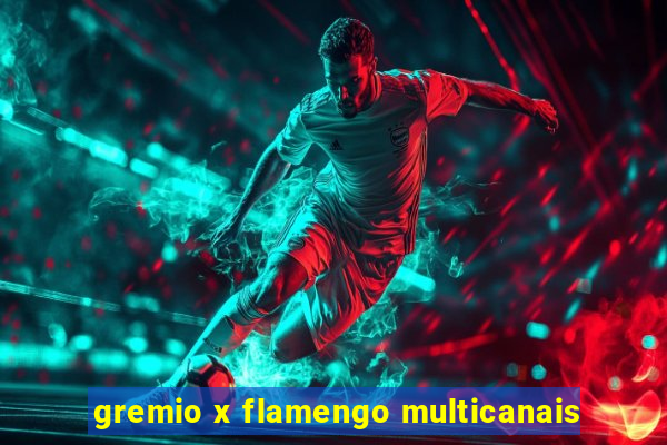 gremio x flamengo multicanais