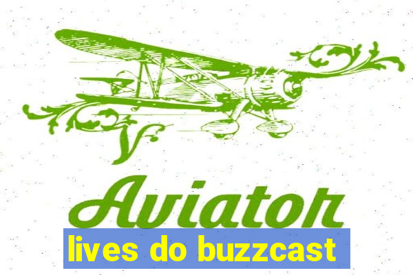 lives do buzzcast