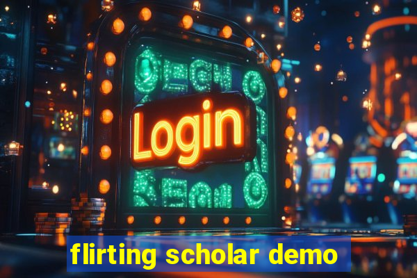 flirting scholar demo