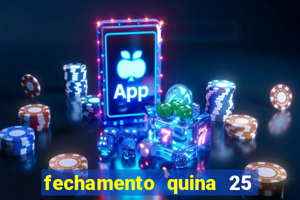 fechamento quina 25 garante quadra com