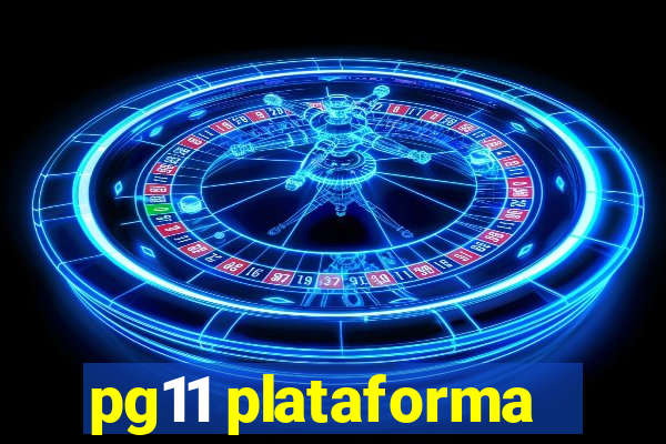 pg11 plataforma