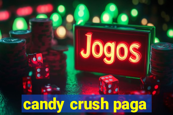 candy crush paga