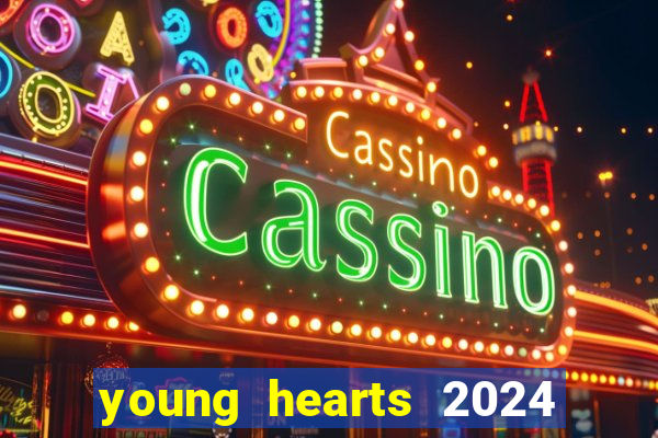 young hearts 2024 onde assistir