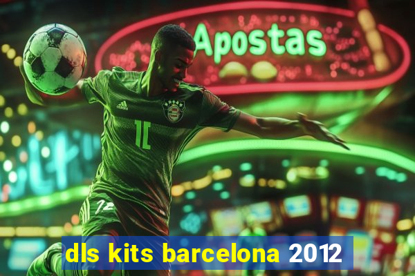 dls kits barcelona 2012