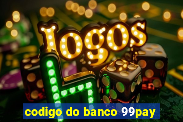 codigo do banco 99pay