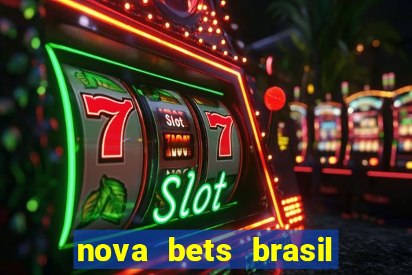 nova bets brasil é confiável