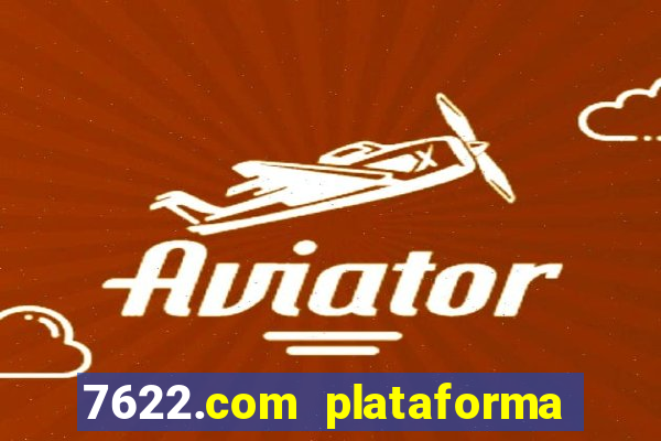 7622.com plataforma de jogos