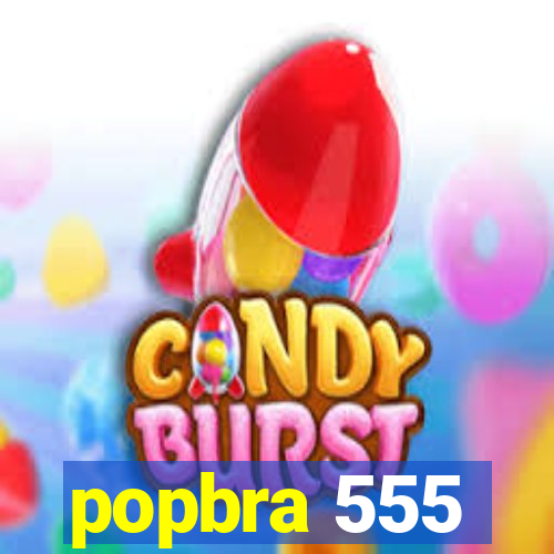 popbra 555