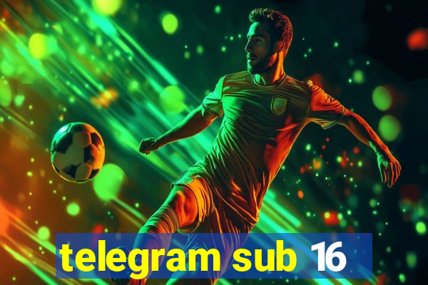 telegram sub 16