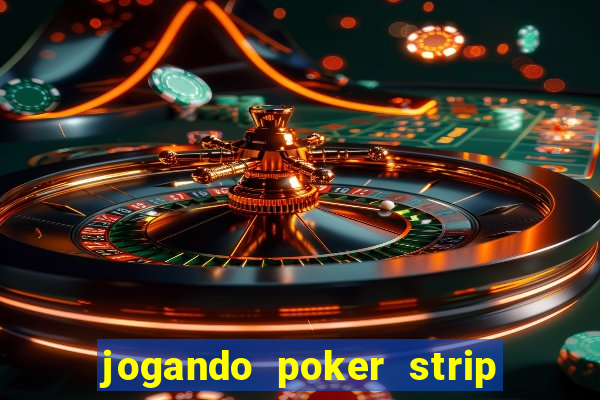 jogando poker strip com a mae