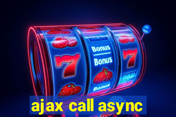 ajax call async