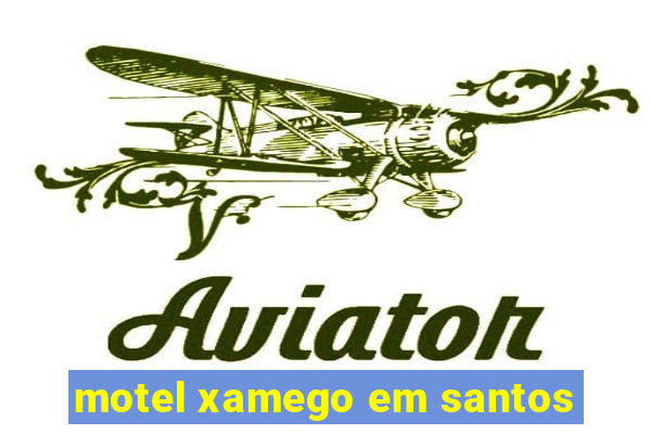 motel xamego em santos