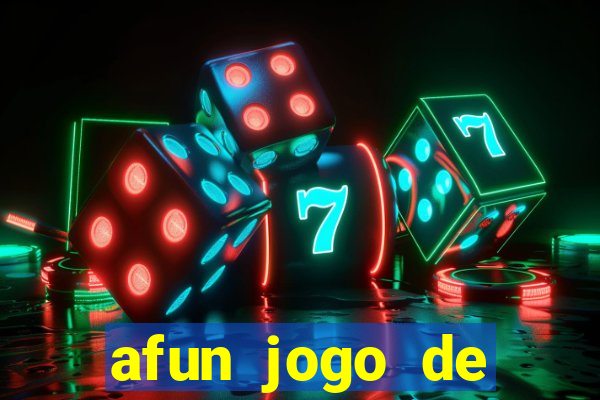 afun jogo de ganhar dinheiro