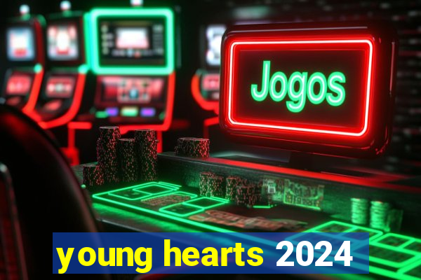 young hearts 2024