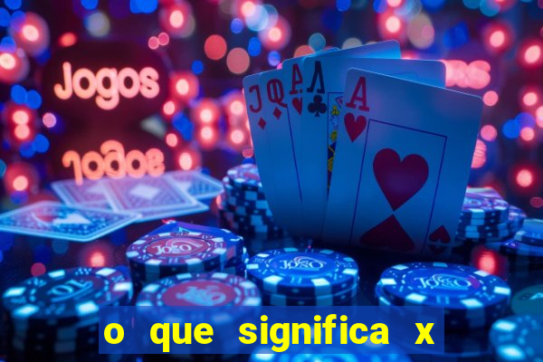 o que significa x no sportingbet