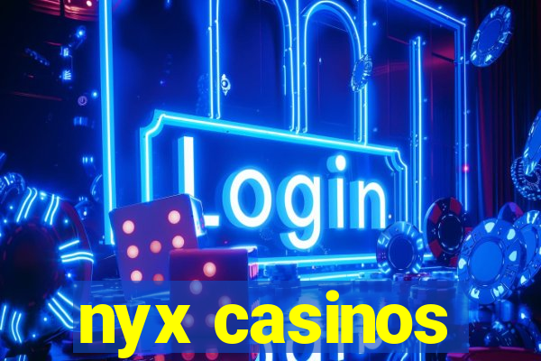 nyx casinos